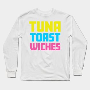 TUNA TOAST wiches Long Sleeve T-Shirt